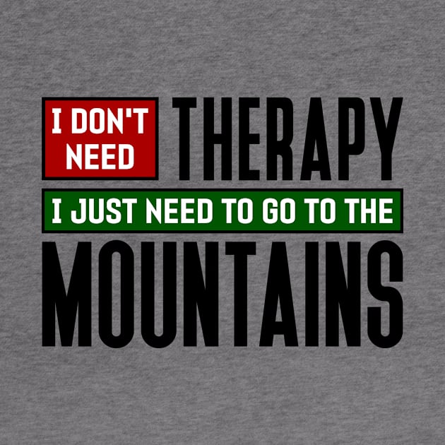 I don't need therapy, I just need to go to the Mountains by colorsplash